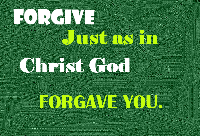 FORGIVE JUST AS IN CHRIST GOD FORGAVE YOU. - Medical Missions Africa